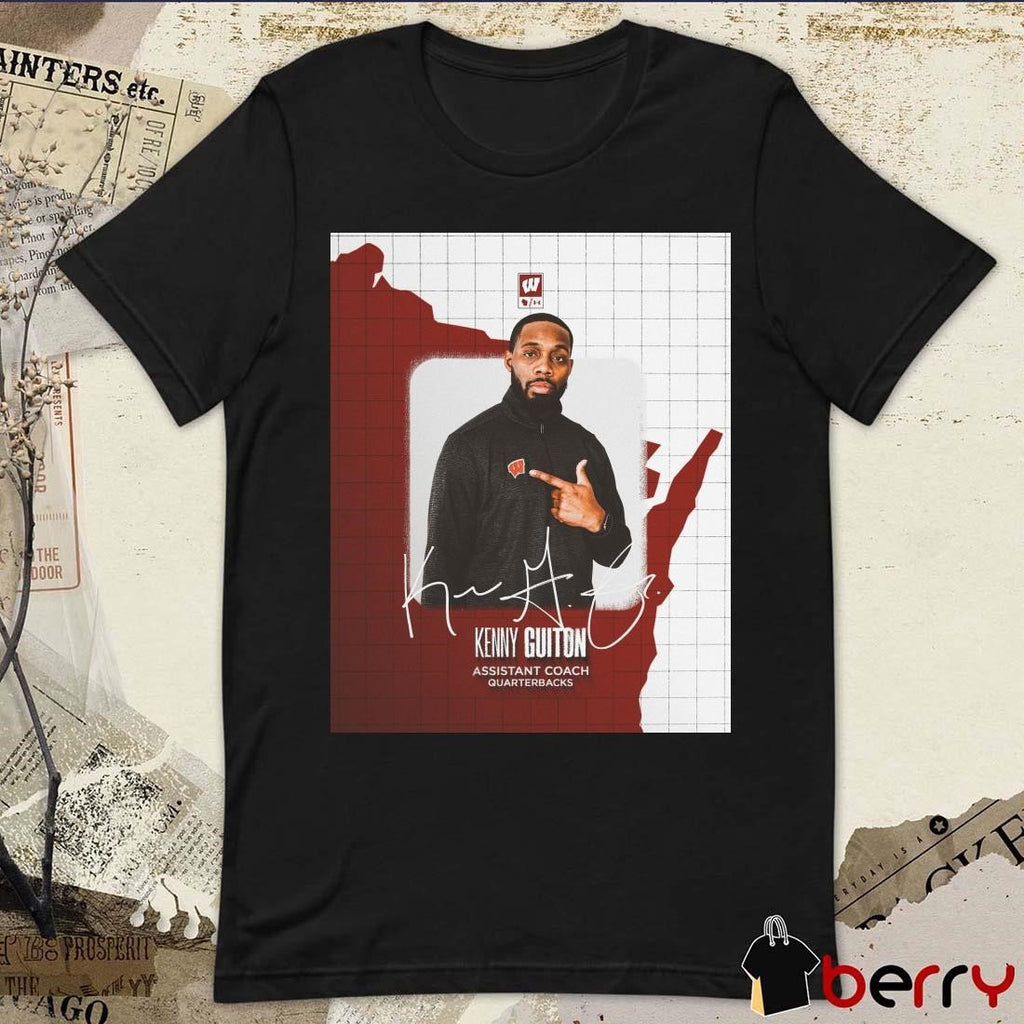 Poster Wisconsin Badgers Football Kenny Guiton Assistant Coach Quarterbacks Signature t-shirt
