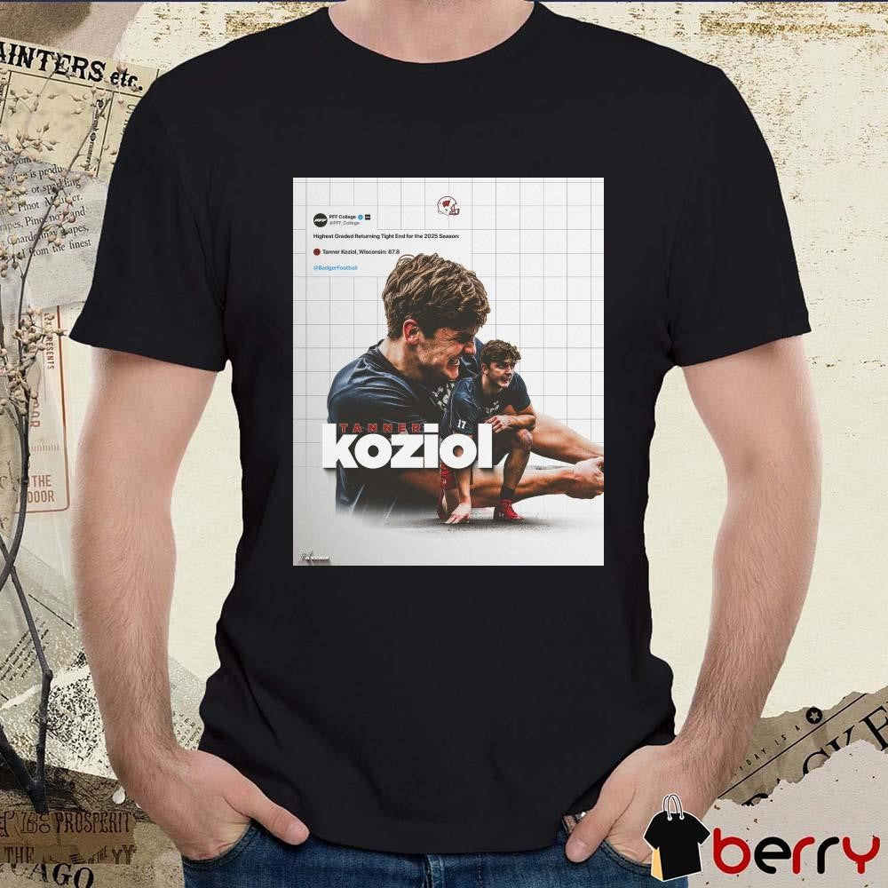 Poster Wisconsin Badgers Football Tanner Koziol Highest Graded Returning TE for the 2025 Season PFF College t-shirt