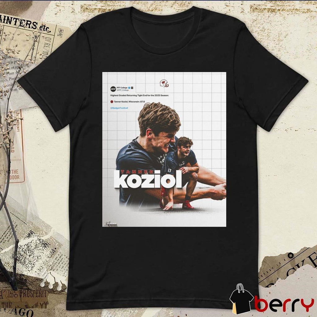 Poster Wisconsin Badgers Football Tanner Koziol Highest Graded Returning TE for the 2025 Season PFF College t-shirt