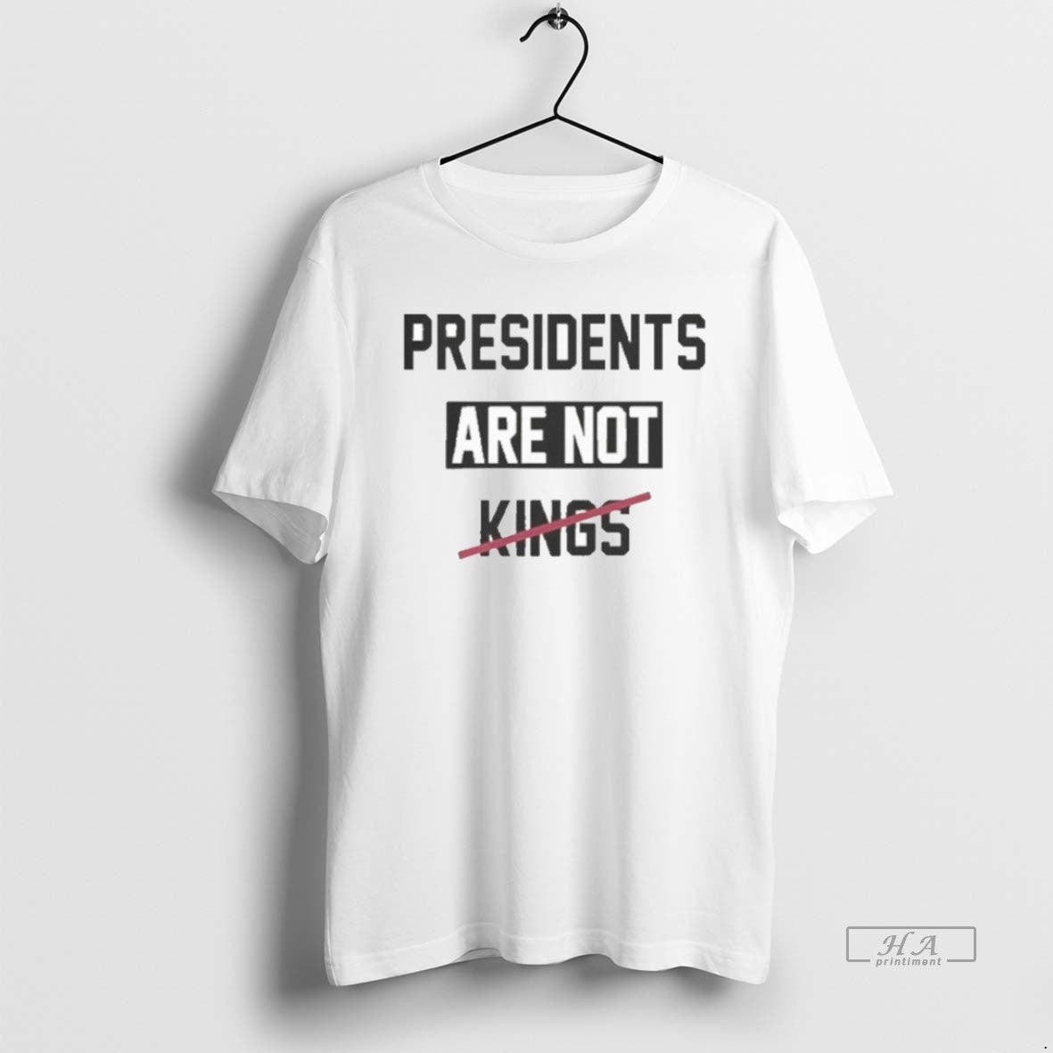 Official Presidents Are Not Kings Satirical