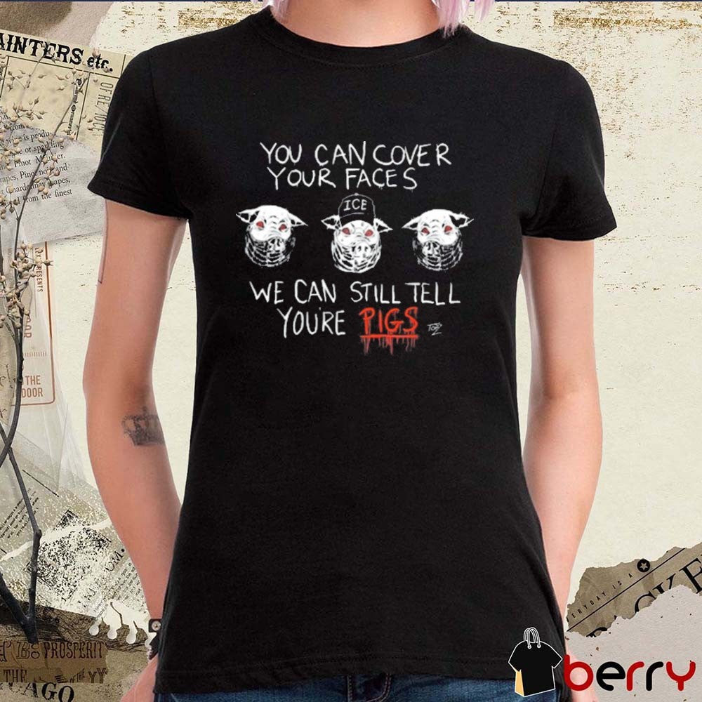 Punk With A Camera You Can Cover Your Faces We Can Still Tell You’re Pigs Painting t-shirt