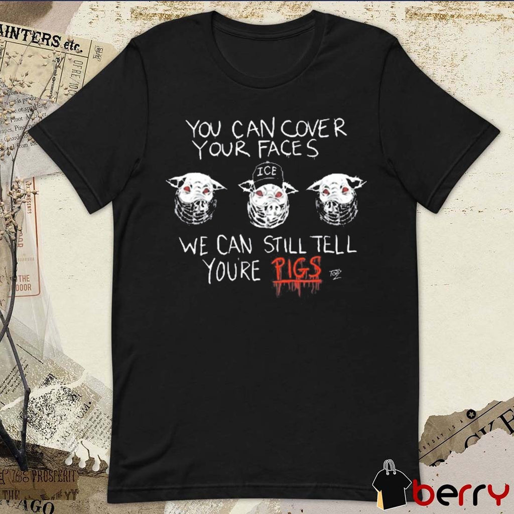 Punk With A Camera You Can Cover Your Faces We Can Still Tell You’re Pigs Painting t-shirt