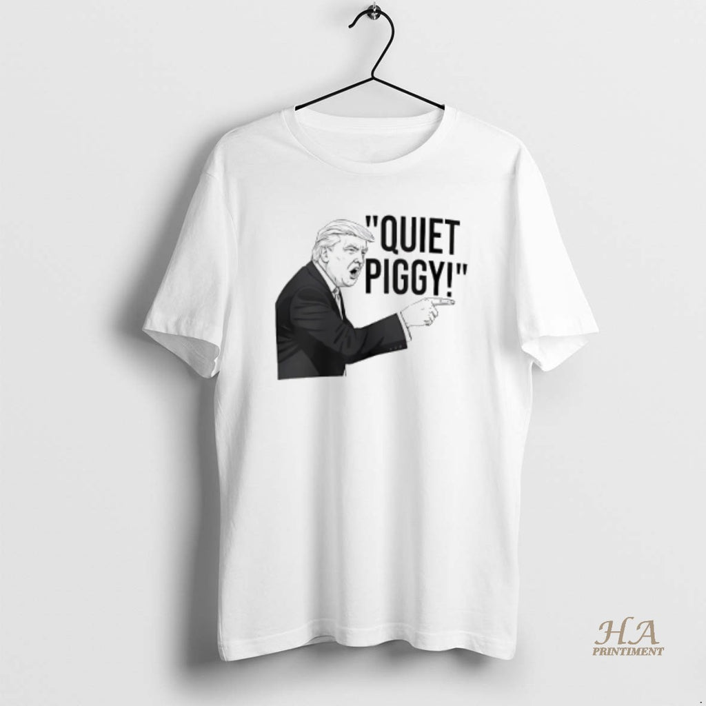 Official Quiet Piggy Iconic Trump Quote 2025 T-Shirts, Hoodie, Sweatshirt | InkNestWear.com