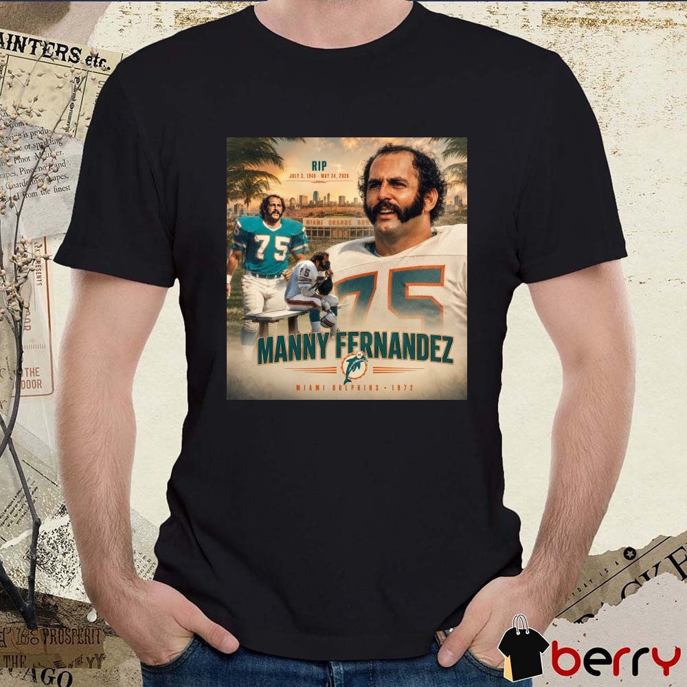 RIP July 3 1946 – May 24 2026 Manny Fernandez Miami Dolphins Poster t-shirt
