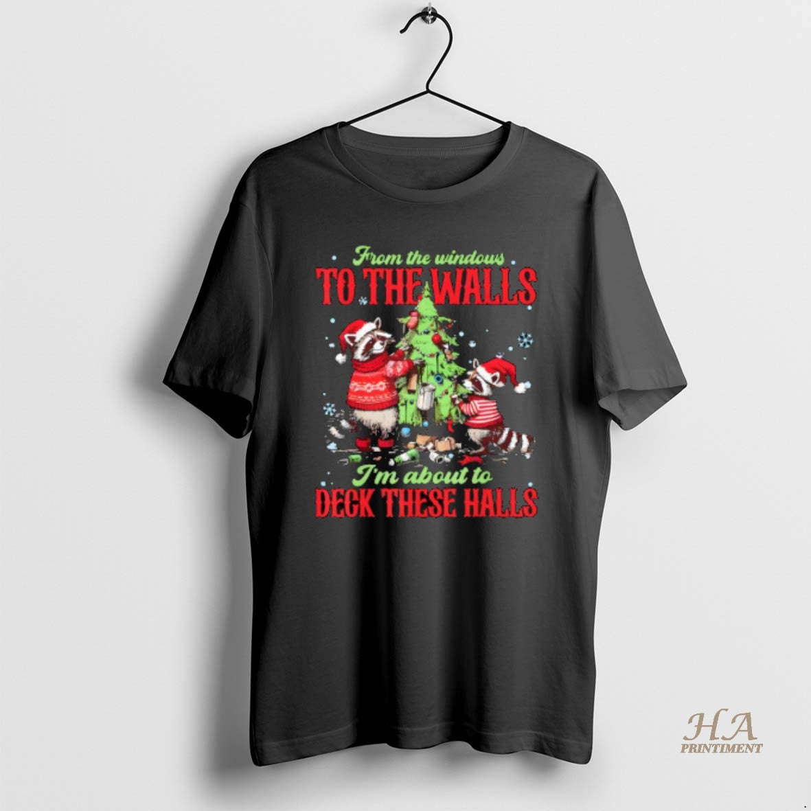 Official Raccoon Christmas From The Windows To The Walls Im About To Deck These Halls T-Shirts, Hoodie, Sweatshirt
