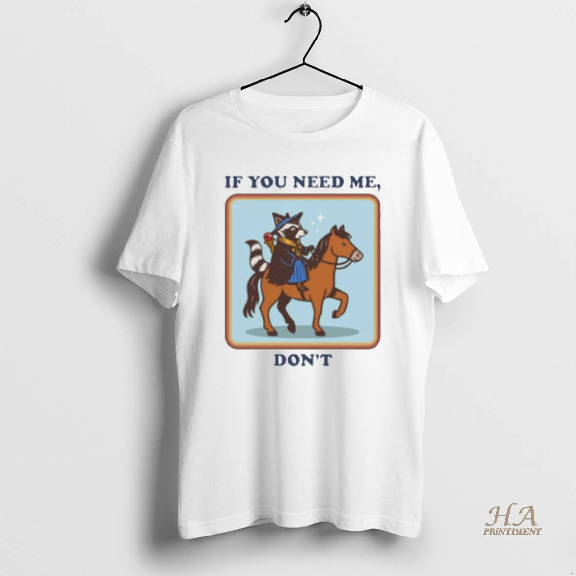 Official Raccoon Riding Horse If You Need Me Dont T-Shirts, Hoodie, Sweatshirt | InkNestWear.com