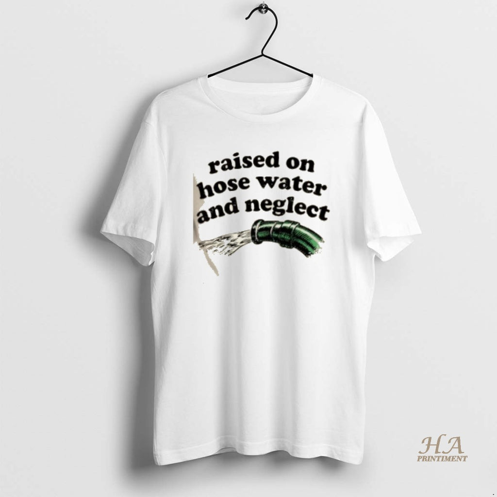 Official Raised On Hose Water And Neglect T-Shirts, Hoodie, Sweatshirt | InkNestWear.com