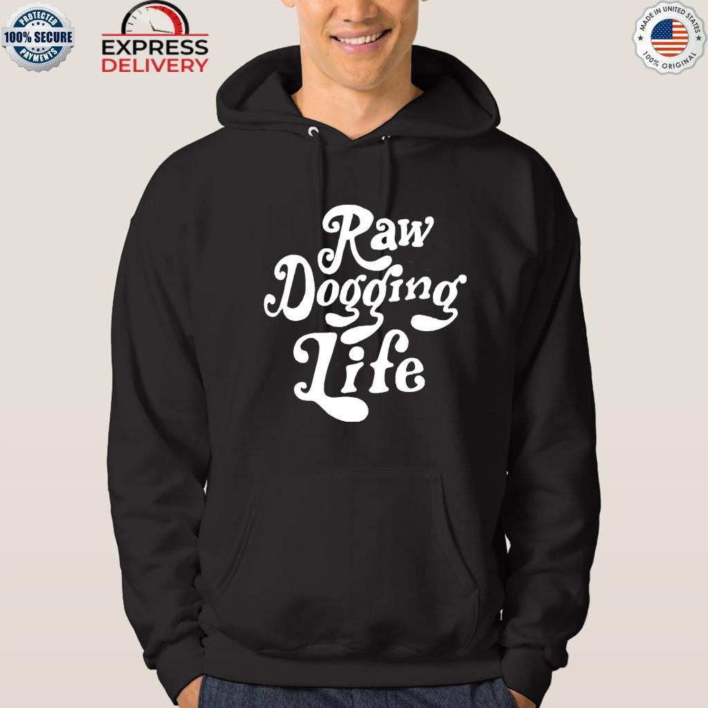 Raw Dogging Life Shirt