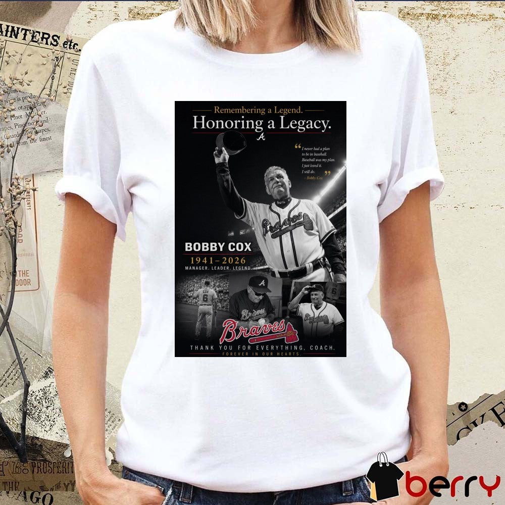 Remembering A Legend Honoring A Legacy Bobby Cox 1941 – 2026 Manager Leader Legend Thank You For Everything Coach Poster t-shirt