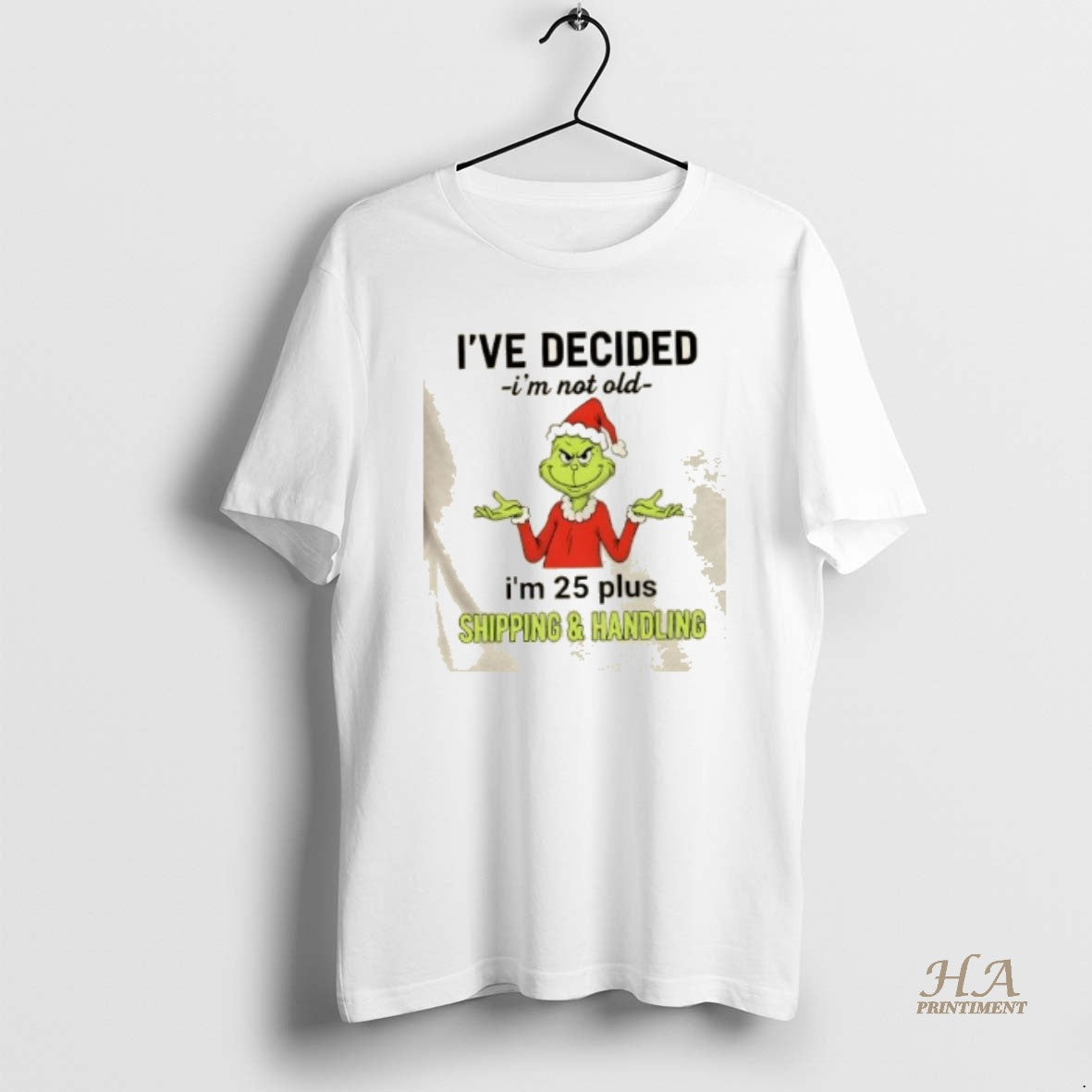 Official Resger Grinch Ive Decided Im Not Old Im 25 Plus Shipping And Handling T-Shirts, Hoodie, Sweatshirt | InkNestWear.com