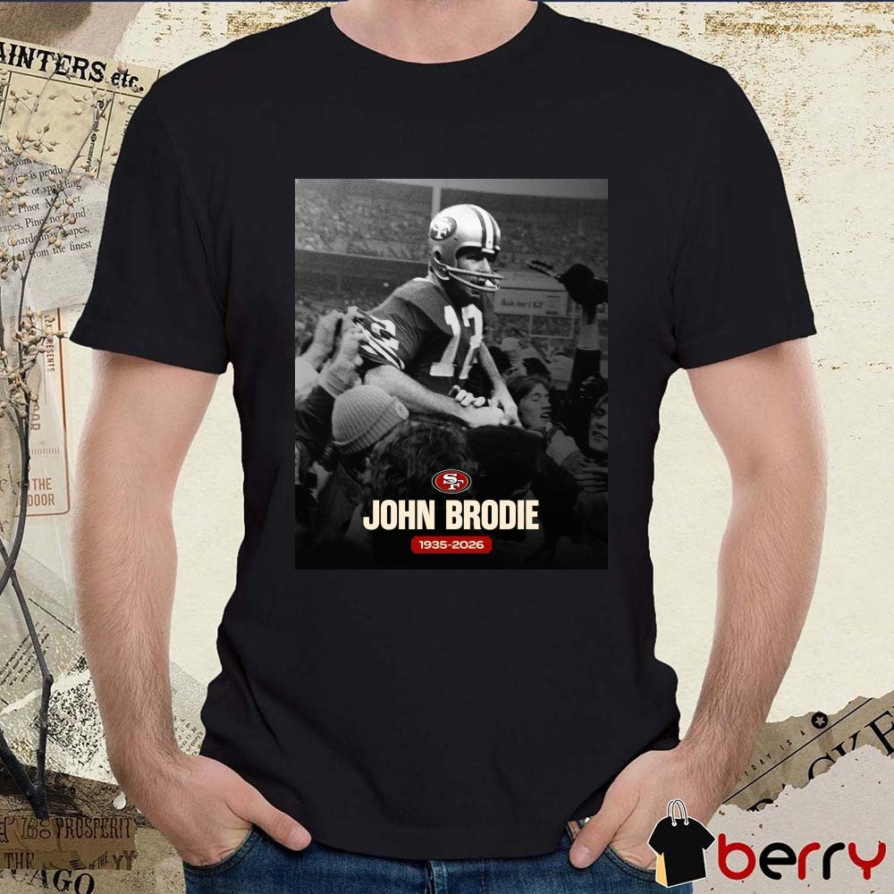 Rest In Peace John Brodie 1935 – 2026 San Francisco 49ers Poster t-shirt