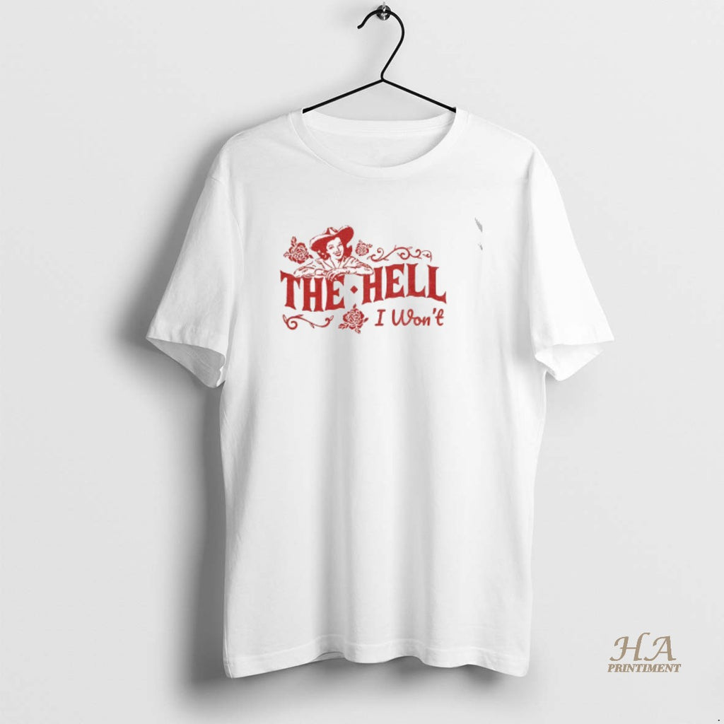 Official Retro Cowgirl Graphic The Hell I Wont T-Shirts, Hoodie, Sweatshirt | InkNestWear.com