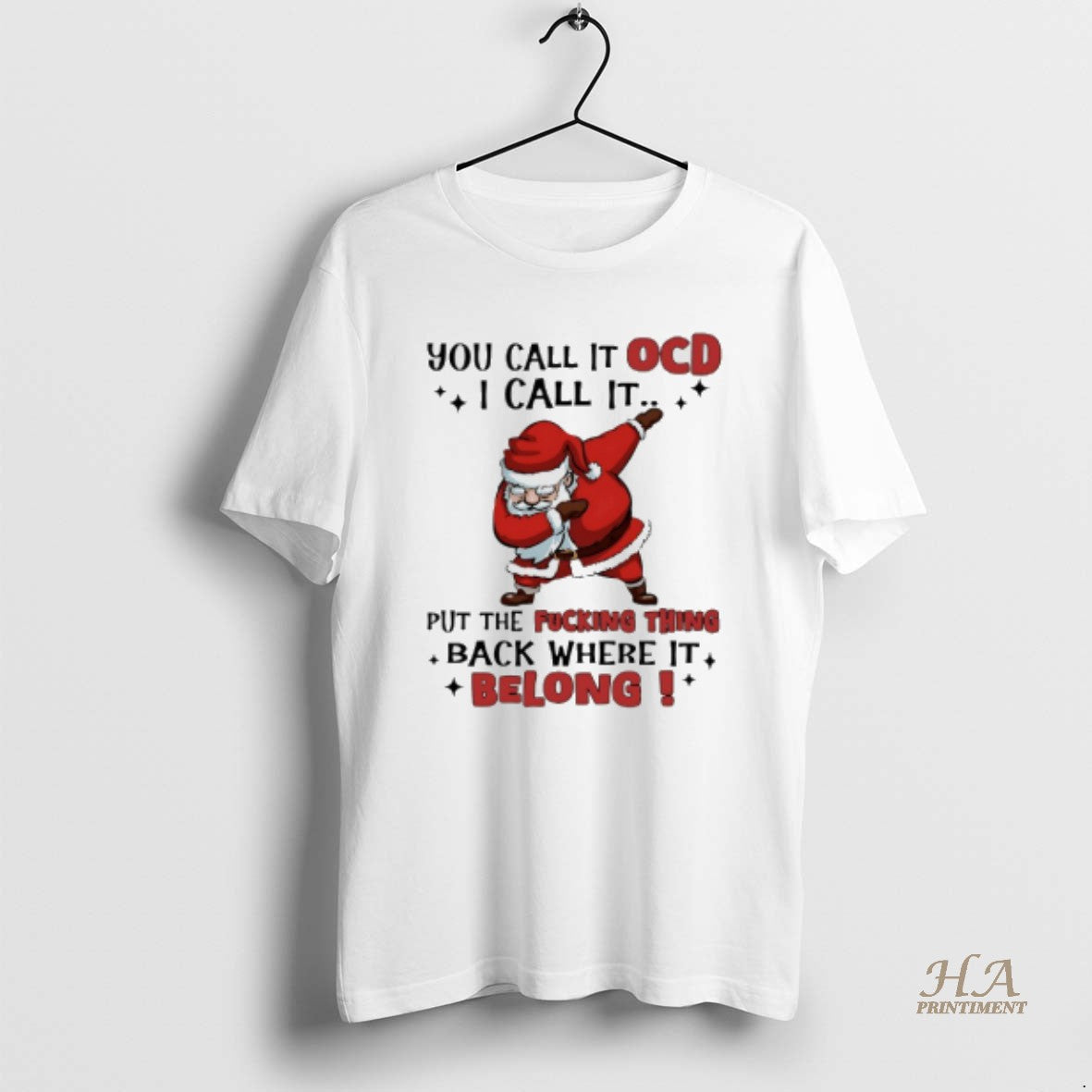 Official Santa Claus Christmas You Call It Ocd I Call It Put The Fucking Thing T-Shirts, Hoodie, Sweatshirt | InkNestWear.com