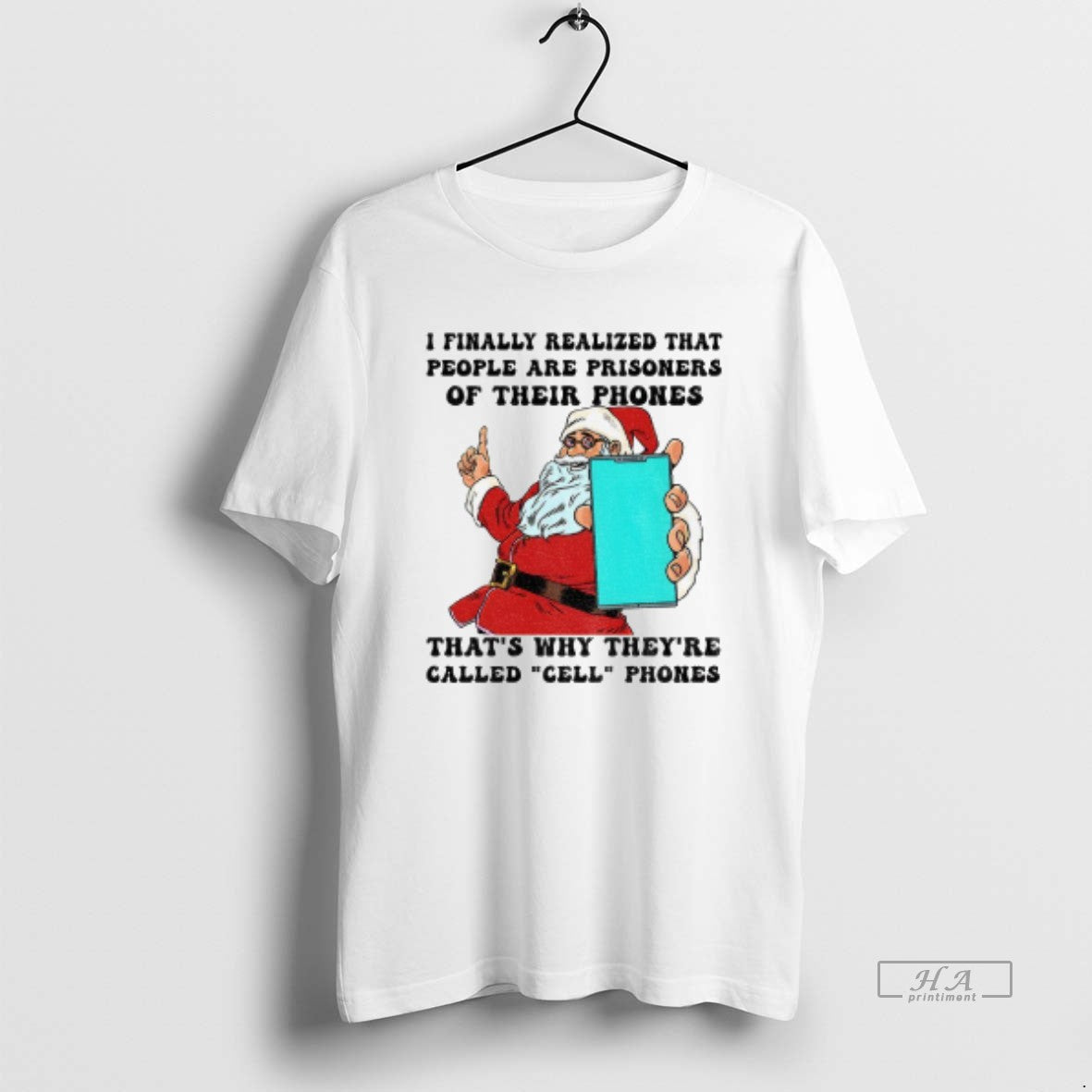 Official Santa Claus I Finally Realized That People Are Prisoners Of Their Phones Thats Why T-Shirts, Hoodie, Sweatshirt