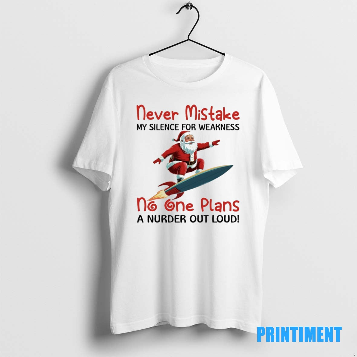 Official Santa Claus Rocket Never Mistake My Silence For Weakness No One Plans A Murder T-Shirts, Hoodie, Sweatshirt