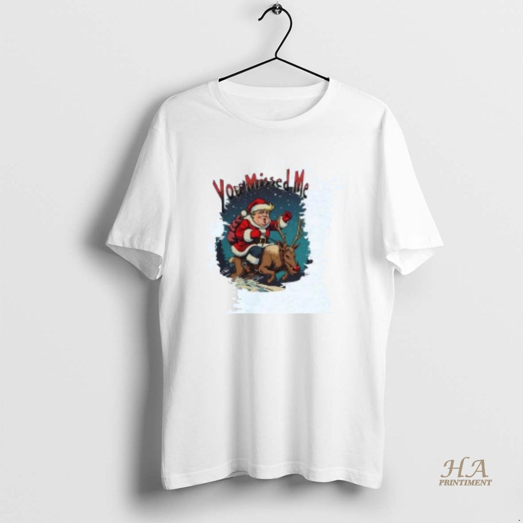 Official Santa Trump Riding Reindeer You Missed Me Christmas T-Shirts, Hoodie, Sweatshirt | InkNestWear.com