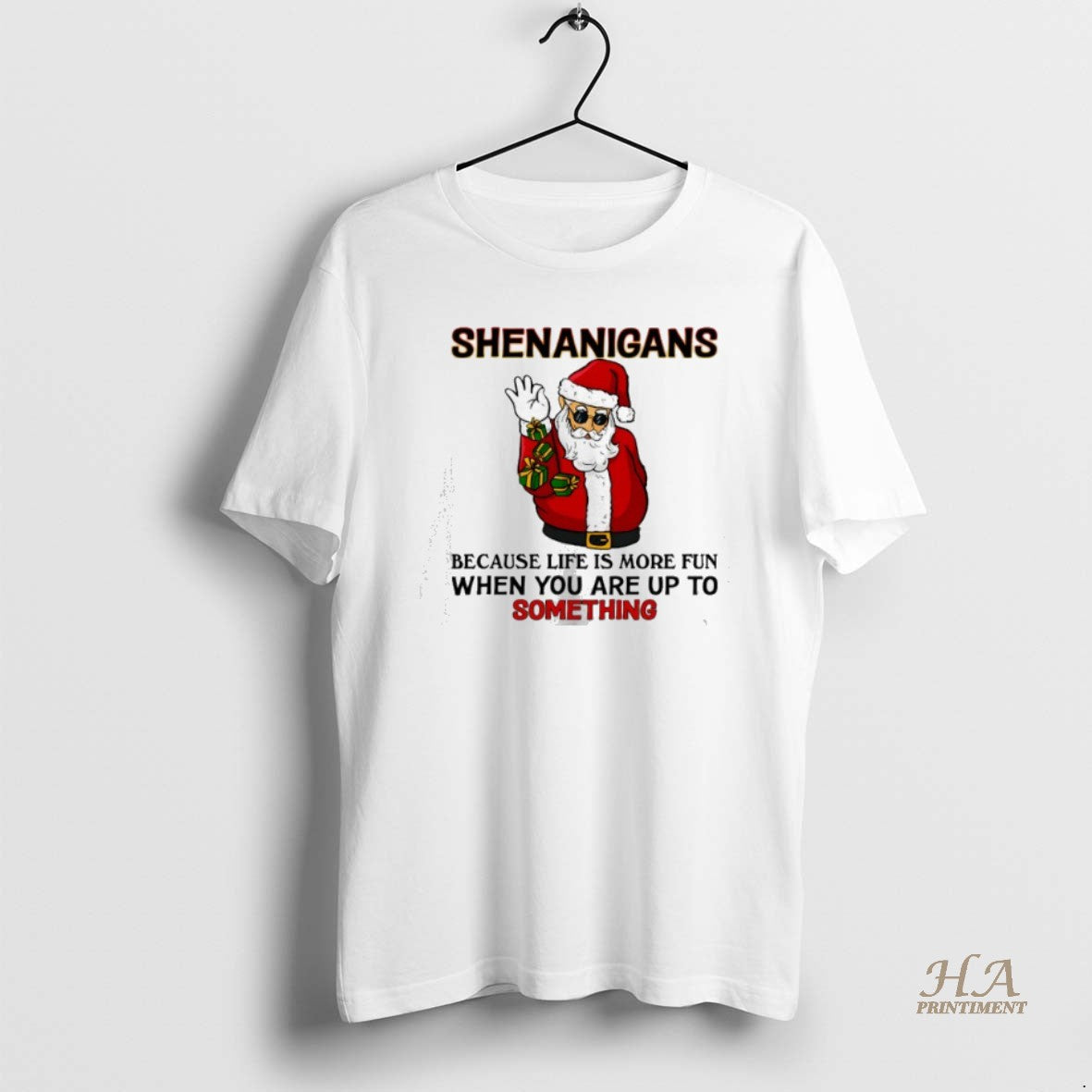 Official Santa Shenanigans Because Life Is More Fun When You Are Up To Something T-Shirts, Hoodie, Sweatshirt