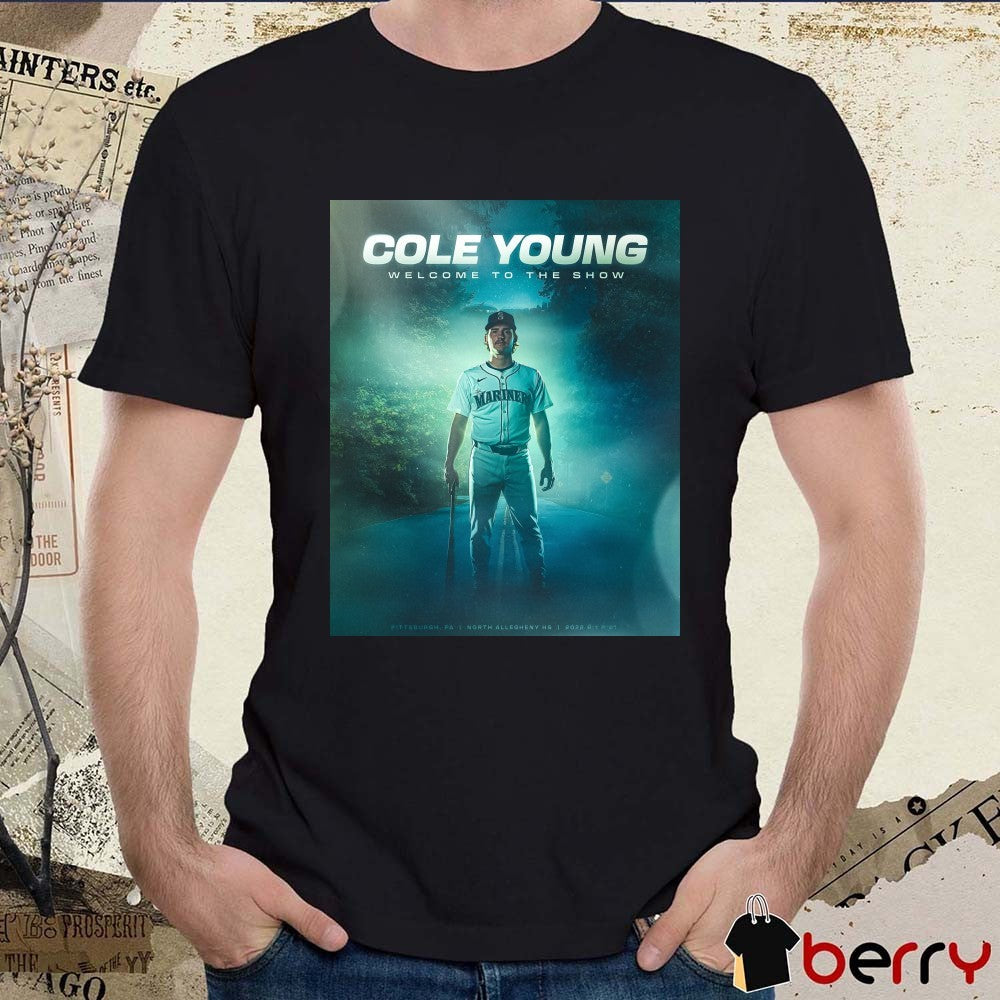 Seattle Mariners Cole Young Welcome To The Show Pittsburgh PA North Allegheny HS Poster shirt