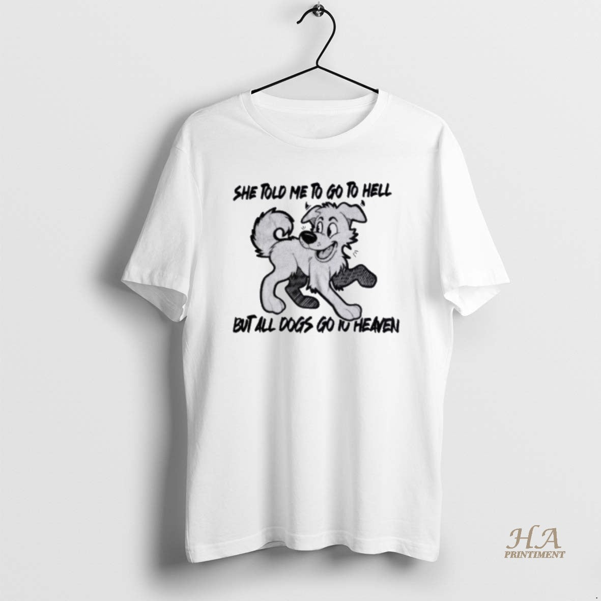 Official She Told Me To Go To Hell But All Dogs Go To Heaven T-Shirts, Hoodie, Sweatshirt | InkNestWear.com