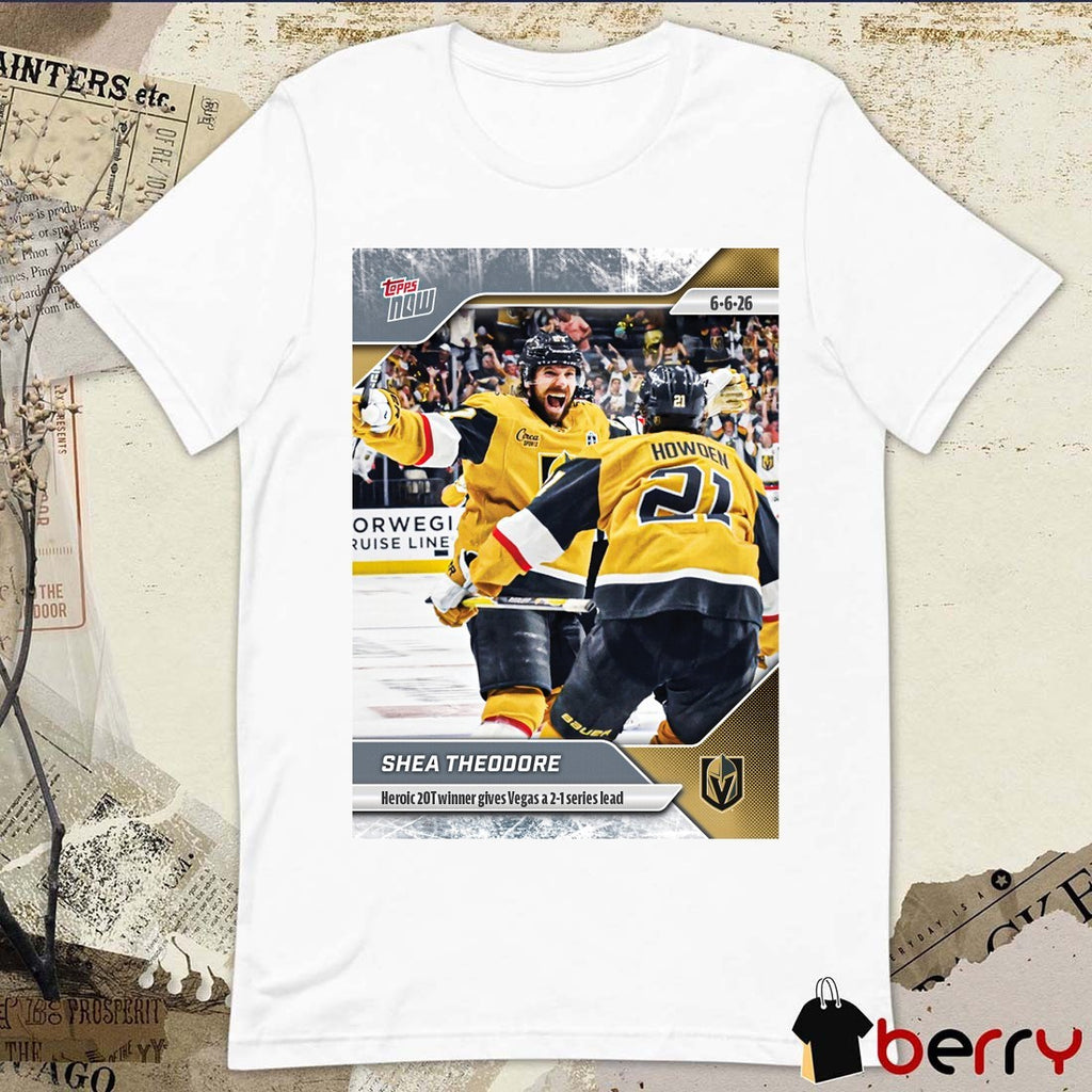 Shea Theodore Heroic 20t Winner Gives Vegas A 2-1 Series Lead 2025-26 NHL Topps NOW t-shirt