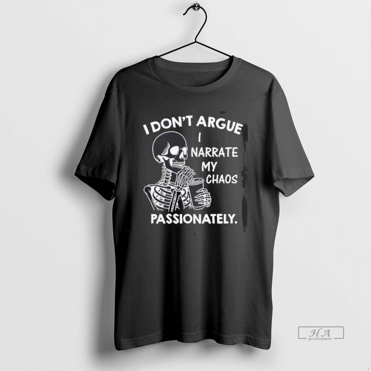 Official Skeleton I Dont Argue I Narrate My Chaos Passionately T-Shirts, Hoodie, Sweatshirt | InkNestWear.com
