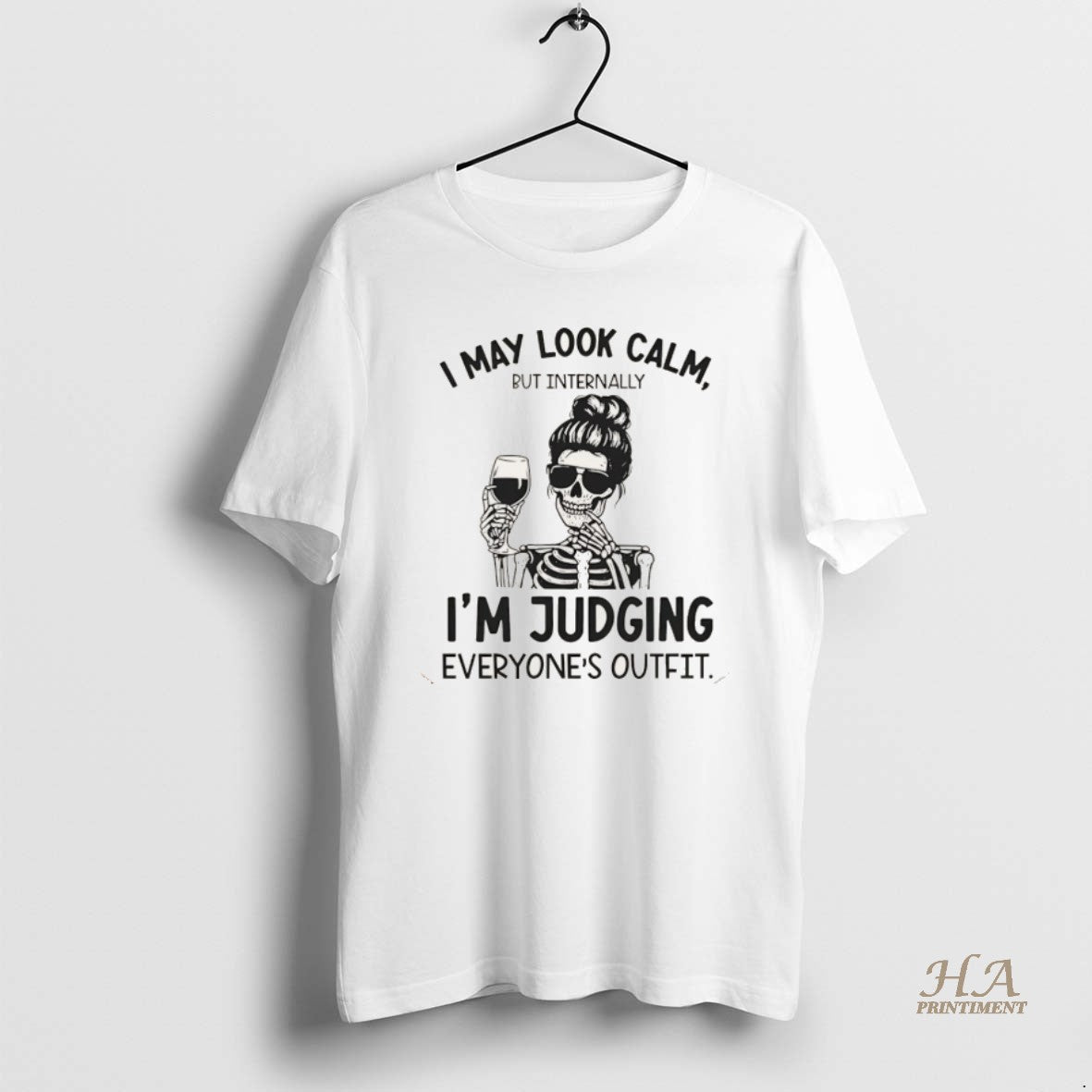 Official Skeleton I May Calm But Internally Im Judging Everyones T-Shirts, Hoodie, Sweatshirt