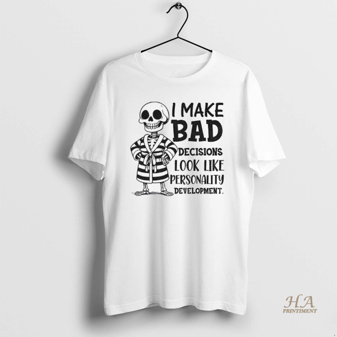 Official Skeleton I Make Bad Decisions Look Like Personality Development T-Shirts, Hoodie, Sweatshirt | InkNestWear.com