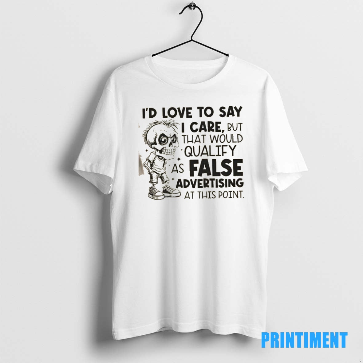 Official Skeleton Id Love To Say I Care But That Would Qualify As False Advertising T-Shirts, Hoodie, Sweatshirt