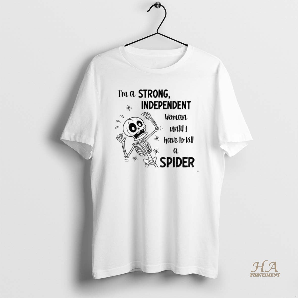 Official Skeleton Im A Strong Independent Woman Until I Have To Kill A Spider T-Shirts, Hoodie, Sweatshirt | InkNestWear.com