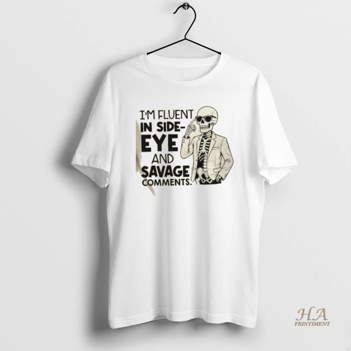 Official Skeleton Im Fluent In Side Eye And Savage Comments T-Shirts, Hoodie, Sweatshirt | InkNestWear.com