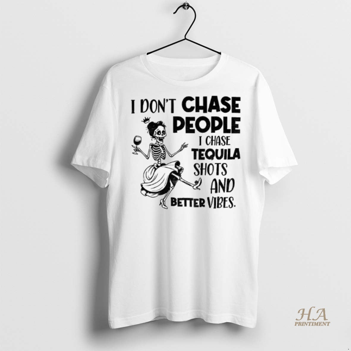 Official Skeleton Dancing I Dont Chase People I Chase Tequila Shots And Better Vibes T-Shirts, Hoodie, Sweatshirt