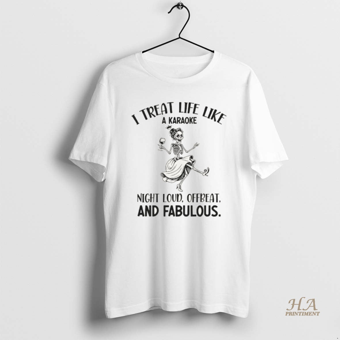 Official Skeleton Dancing I Treat Life Like A Karaoke Night Loud Offbeat And Fabulous T-Shirts, Hoodie, Sweatshirt