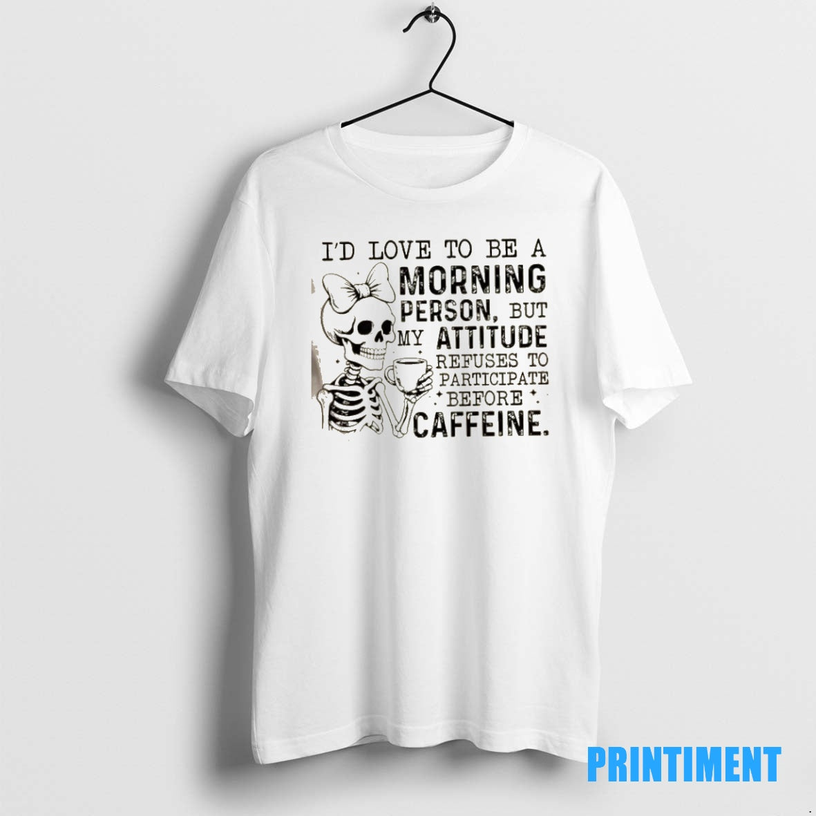Official Skeleton Girl Id Love To Be A Morning Person But My Attitude Refuses To T-Shirts, Hoodie, Sweatshirt