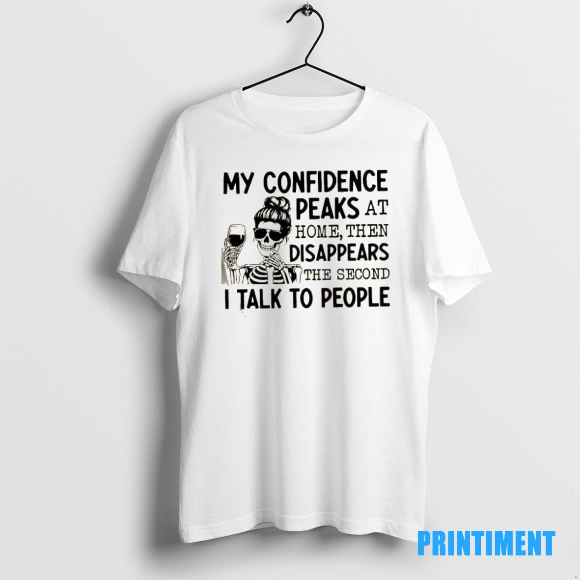 Official Skeleton Girl My Confidence Peaks At Home Then Disappears The Second I Talk To T-Shirts, Hoodie, Sweatshirt