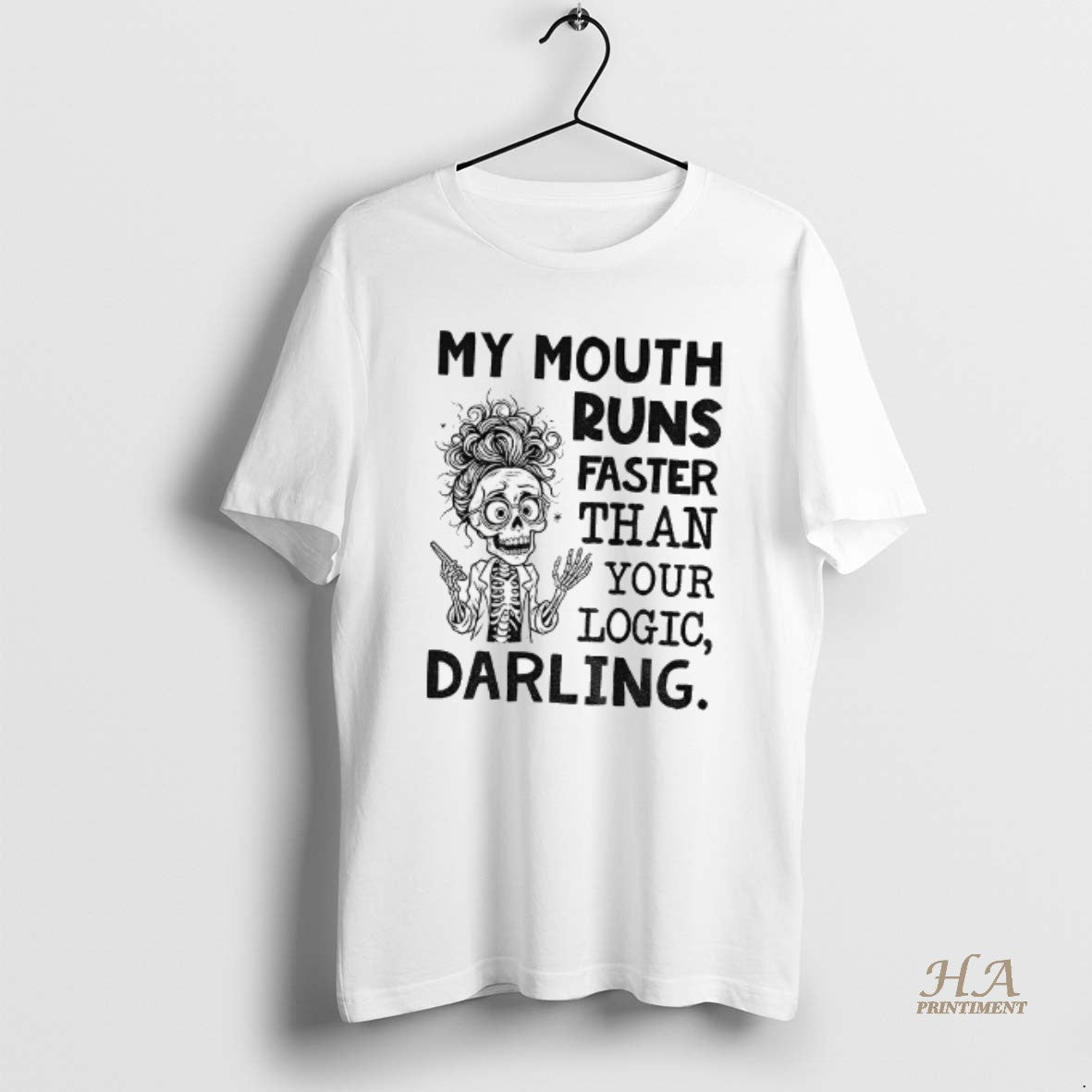 Official Skeleton My Mouth Runs Faster Than Your Logic Darling T-Shirts, Hoodie, Sweatshirt | InkNestWear.com
