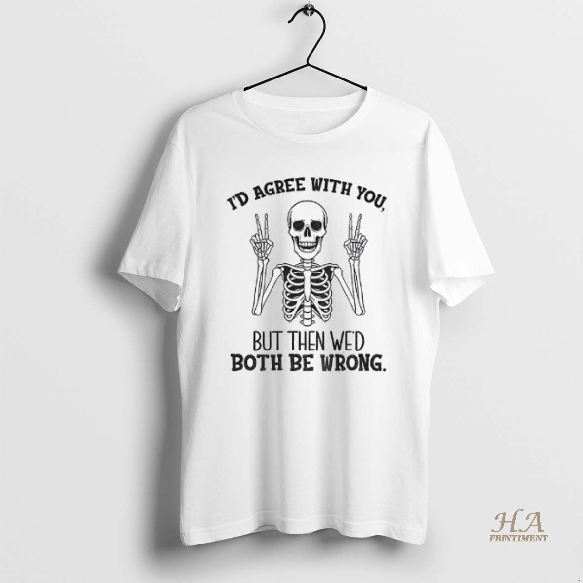 Official Skeleton Peace Hands Id Agree With You But Then Wed Both Be Wrong T-Shirts, Hoodie, Sweatshirt | InkNestWear.com