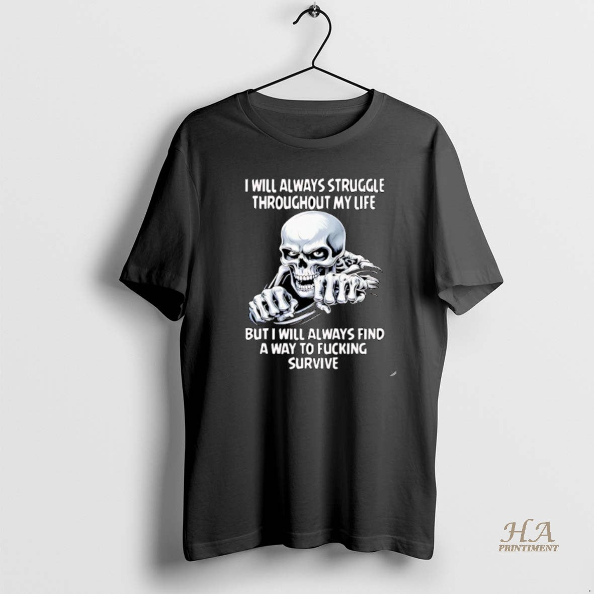Official Skull I Will Always Struggle Throughout My Life But I Will Always Find T-Shirts, Hoodie, Sweatshirt