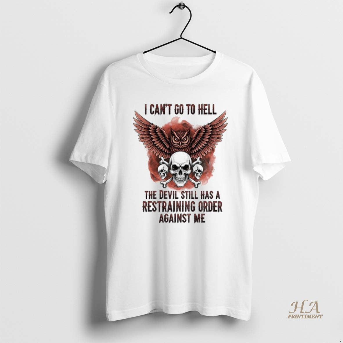 Official Skull I Cant Go To Hell The Devil Still Has A Restraining Order Against T-Shirts, Hoodie, Sweatshirt
