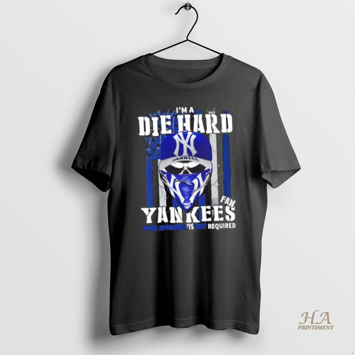 Official Skull Im A Die Hard New York Yankees Fan Your Approval Is Not Required T-Shirts, Hoodie, Sweatshirt