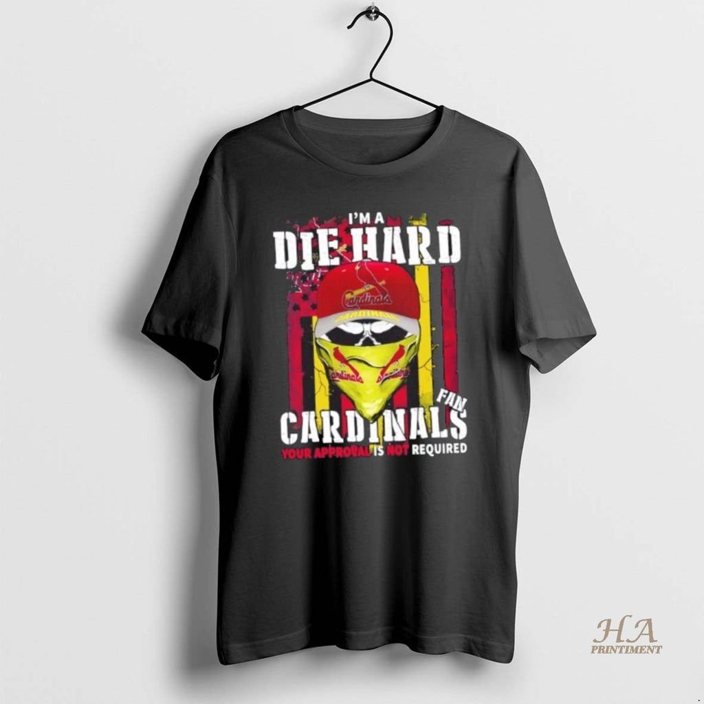 Official Skull Im A Die Hard St Louis Cardinals Fan Your Approval Is Not Required T-Shirts, Hoodie, Sweatshirt