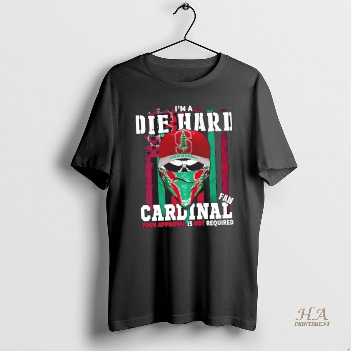 Official Skull Im A Die Hard Stanford Cardinal Fan Your Approval Is Not Required Us T-Shirts, Hoodie, Sweatshirt