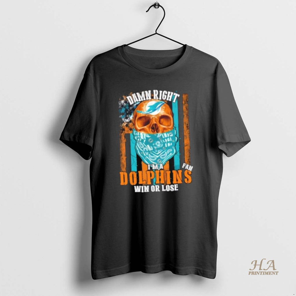 Official Skull Damn Right Im A Miami Dolphins Fan Win Or Lose Us Flag T-Shirts, Hoodie, Sweatshirt | InkNestWear.com