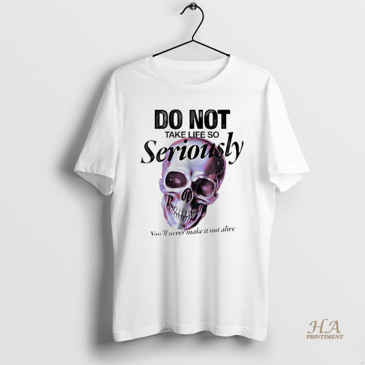 Official Skull Do Not Take Life So Seriously Youll Never Make It Out Alive T-Shirts, Hoodie, Sweatshirt | InkNestWear.com