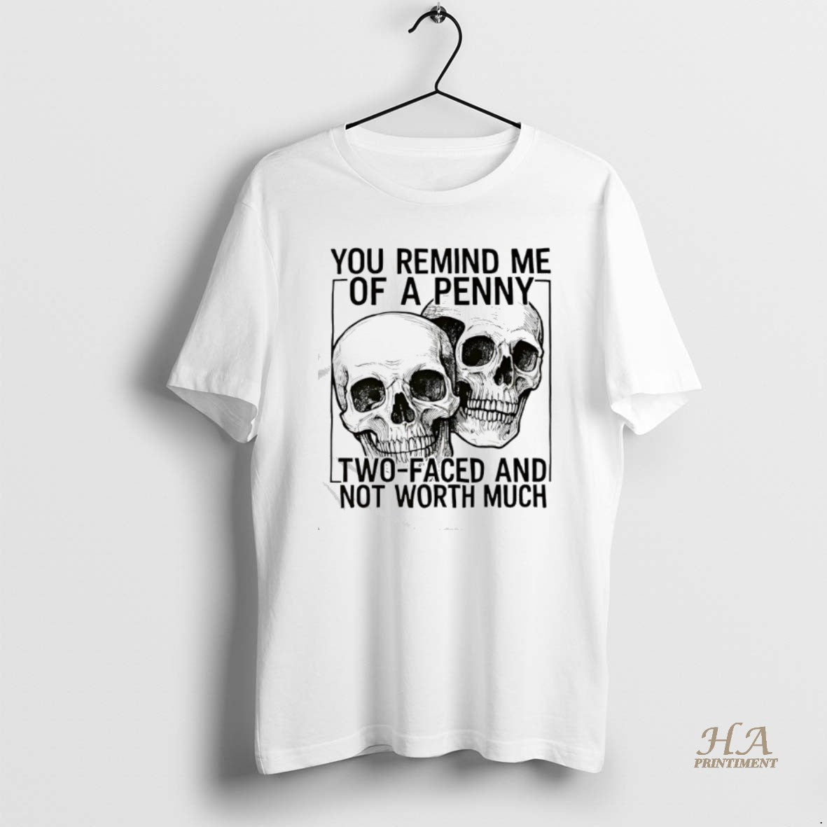 Official Skulls You Remind Me Of A Penny Two Faced And Not Worth T-Shirts, Hoodie, Sweatshirt | InkNestWear.com