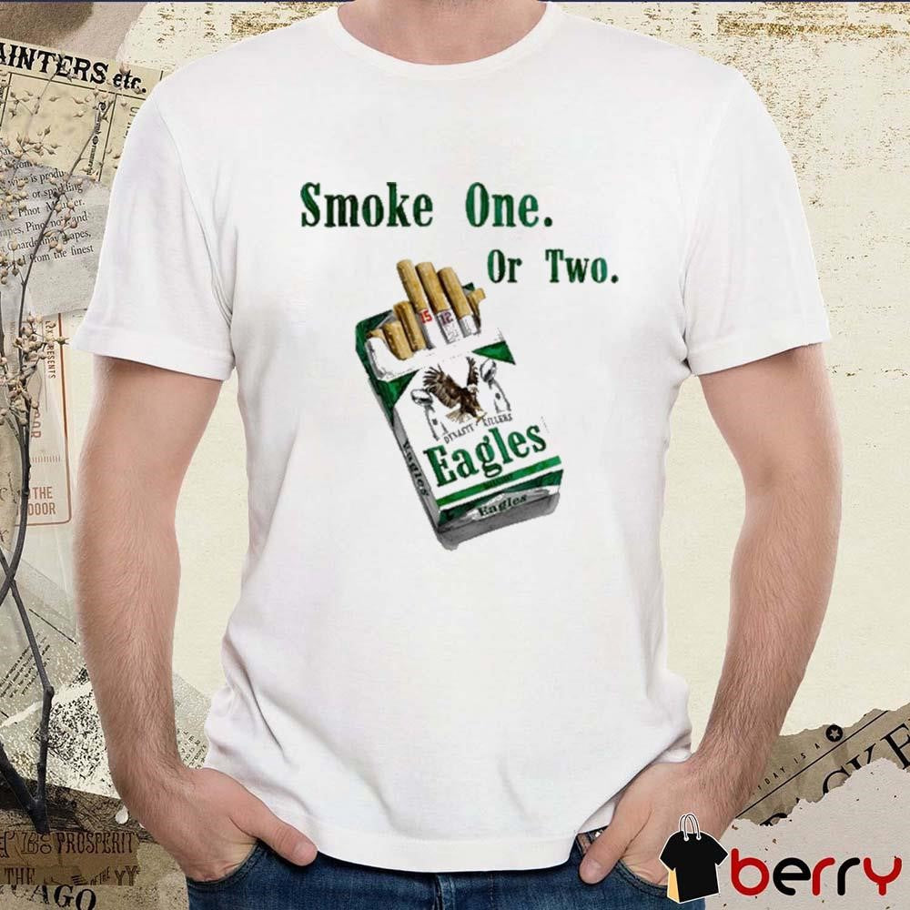 Smoke One Or Two Dynasty Killers Philadelphia Eagles NFL 2025 t-shirt
