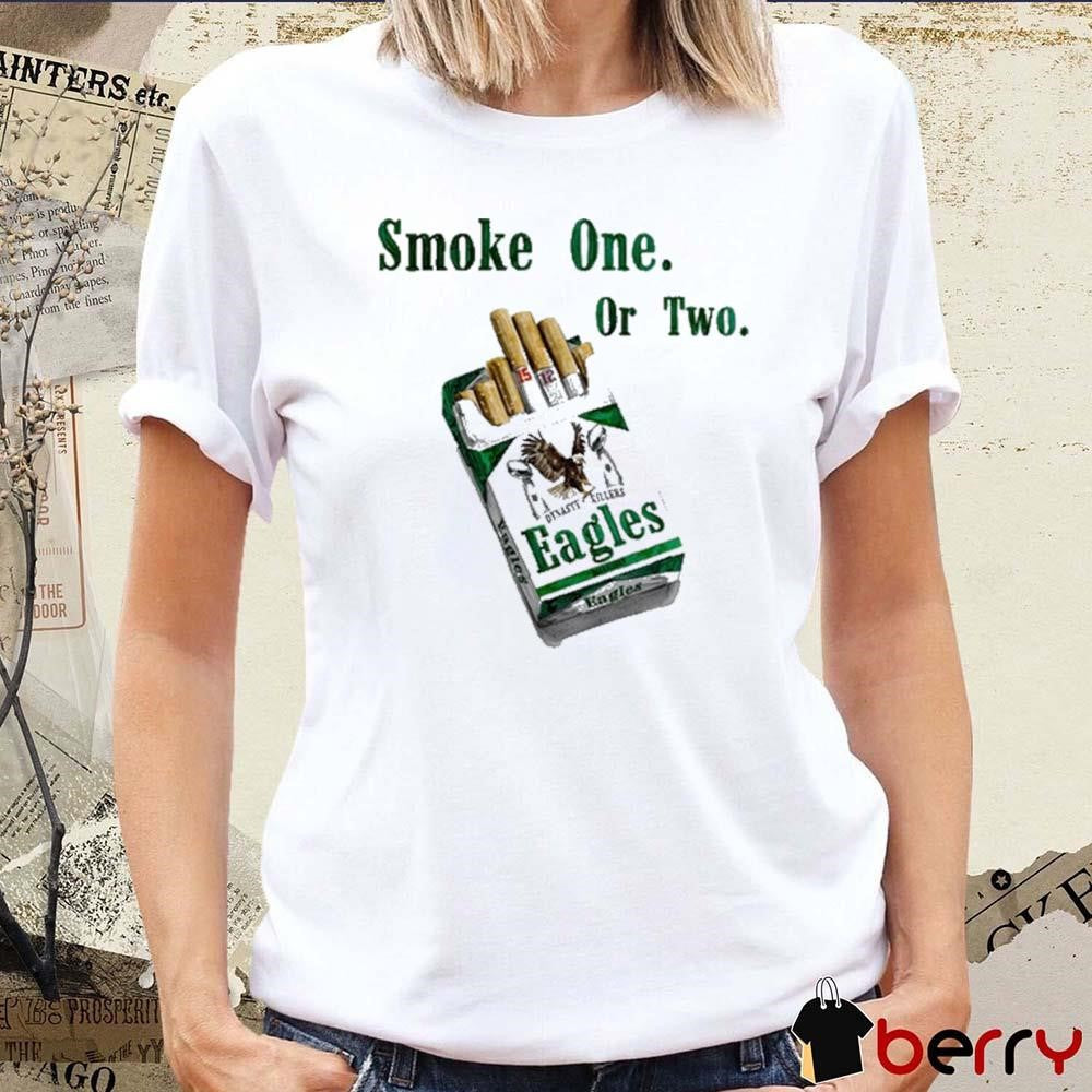 Smoke One Or Two Dynasty Killers Philadelphia Eagles NFL 2025 t-shirt