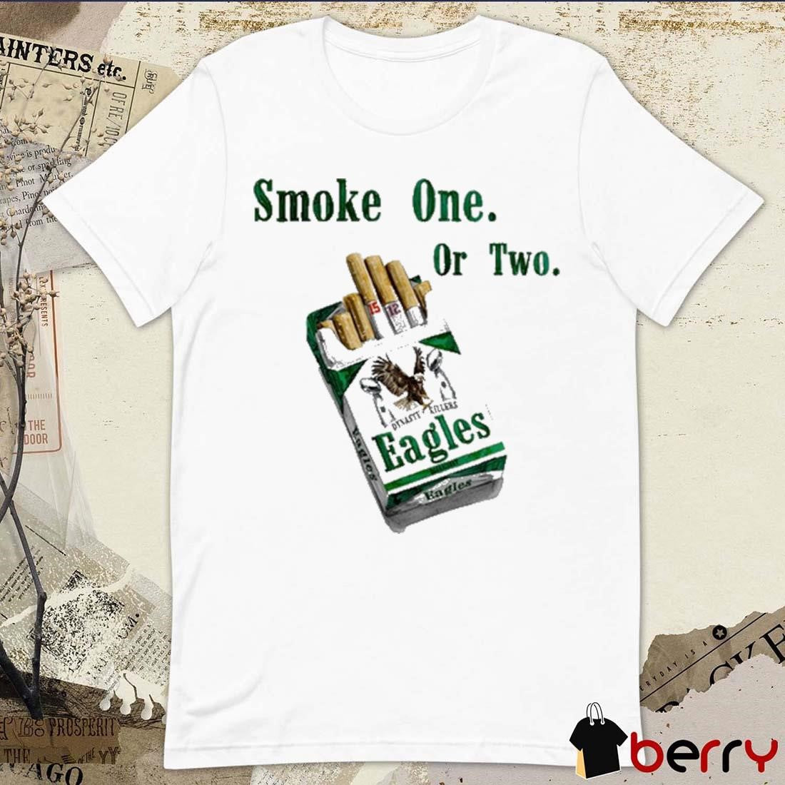 Smoke One Or Two Dynasty Killers Philadelphia Eagles NFL 2025 t-shirt