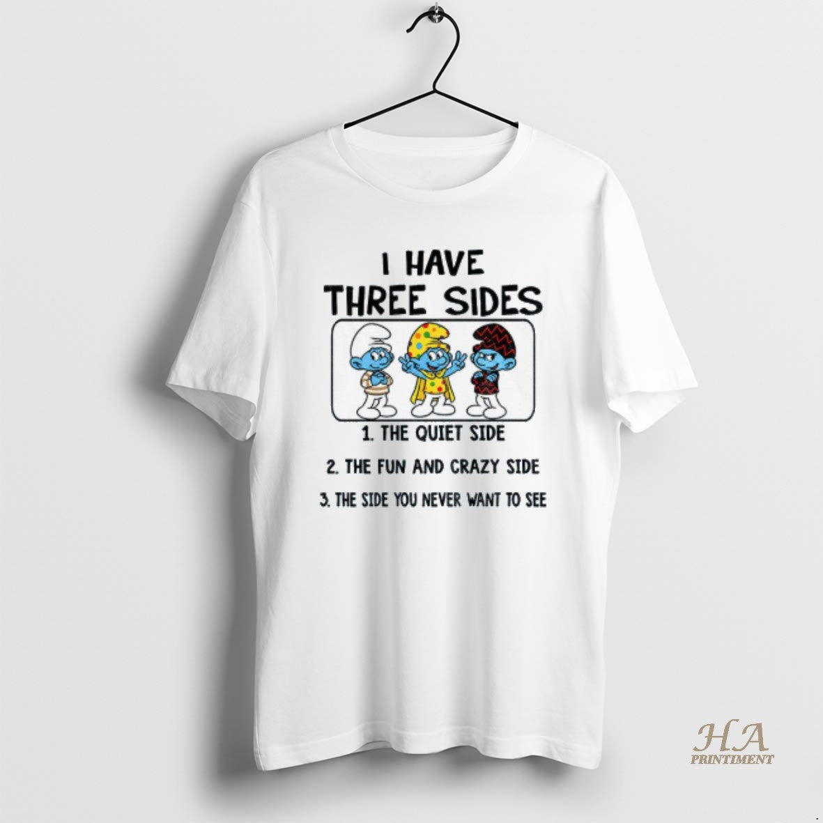 Official Smurf I Have Three Sides The Quiet Side The Fun And Crazy Side The T-Shirts, Hoodie, Sweatshirt | InkNestWear.com