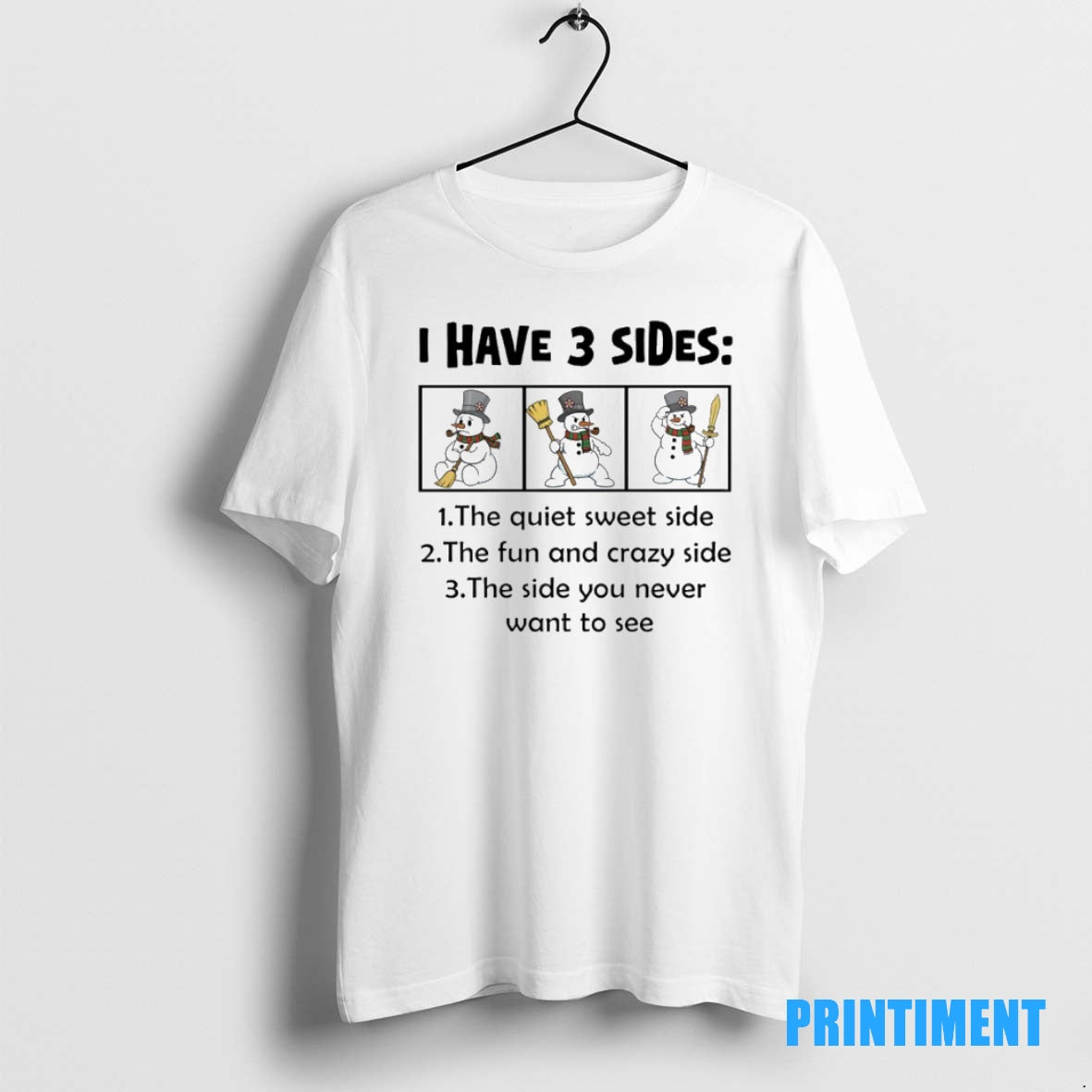 Official Snowman Christmas I Have 2 Sides The Quiet Sweet Side The Fun And Crazy T-Shirts, Hoodie, Sweatshirt