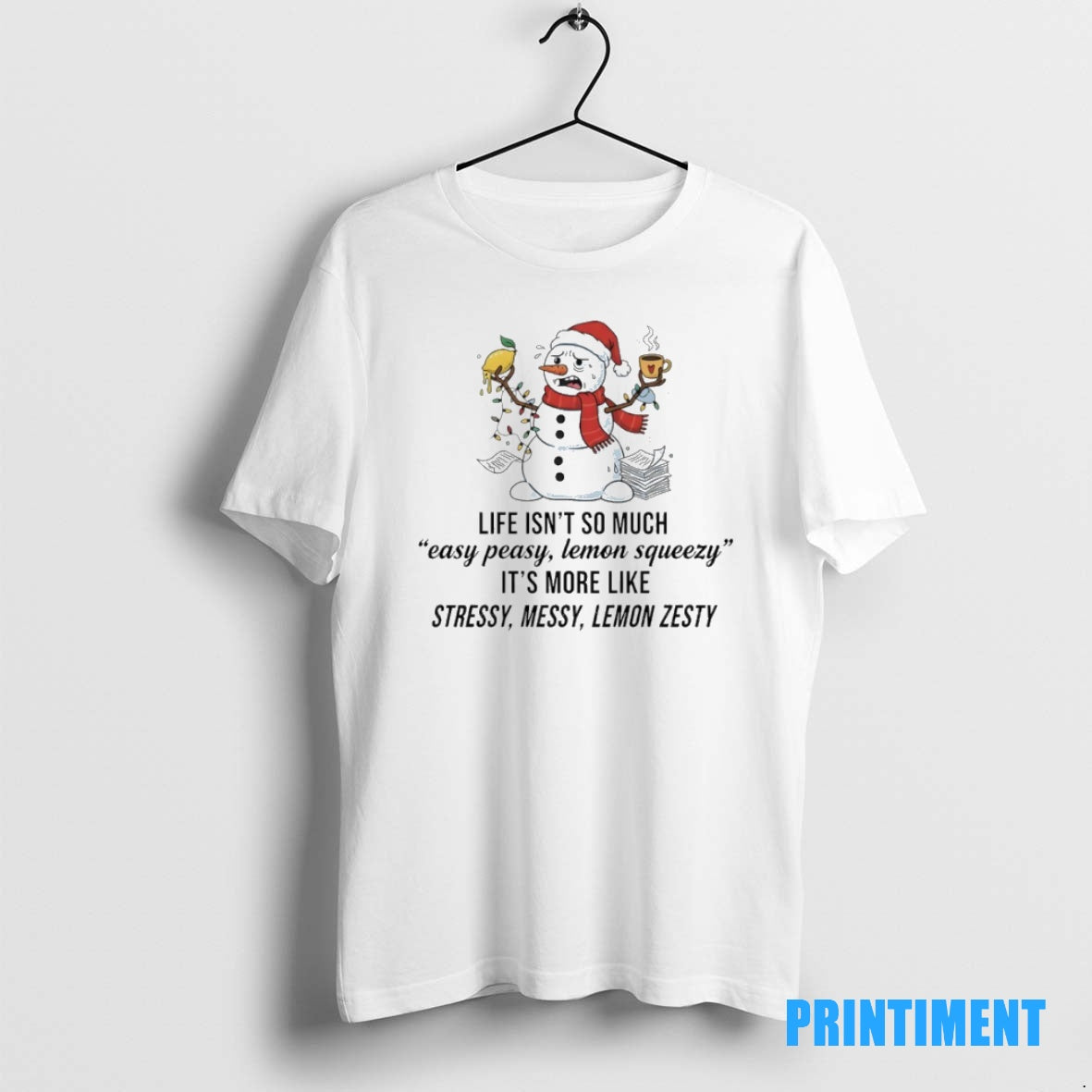 Official Snowman Christmas Life Isnt To Much Easy Peasy Lemon Squeezy Its More Like Stressy T-Shirts, Hoodie, Sweatshirt